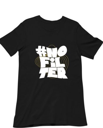 NO FILTER T-Shirt