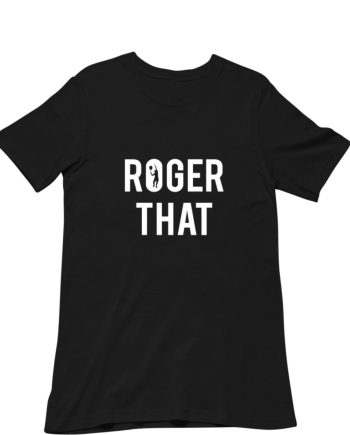 Roger That T-Shirt