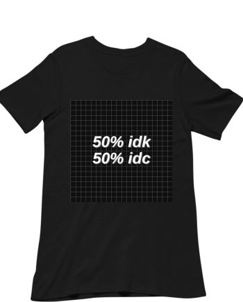 50% IDK T-Shirt
