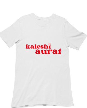 kaleshi Aurat T-Shirt