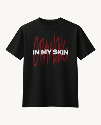 Crawling In My Skin T-Shirt