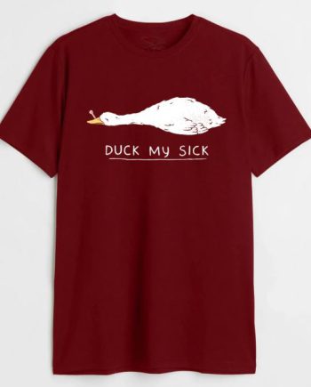 Duck My Sick T-Shirt