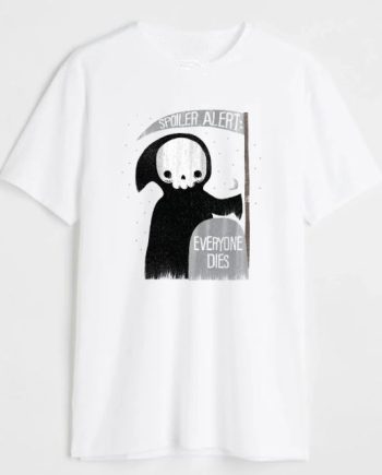 Everyone Dies T-Shirt