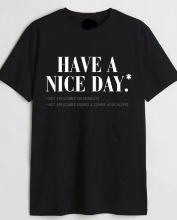 Have A Nice Day T-Shirt