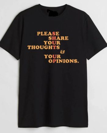 Pls Share Your Thoughts T-Shirt