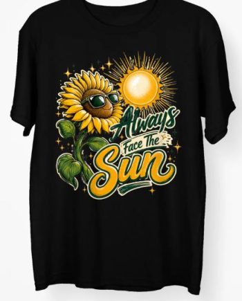 Always Face The Sun T-Shirt