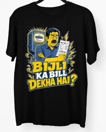 Bijli Ka Bill Dekha Hai T-Shirt