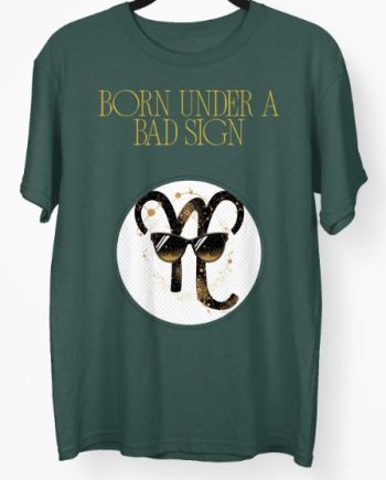 Born Under A BAd Sign T-Shirt