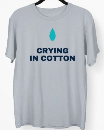 Crying In Cotton T-Shirt