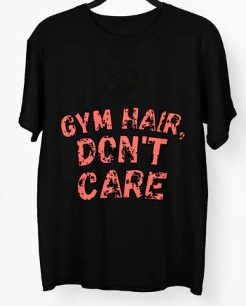 Gym Hair Dont Care T-Shirt