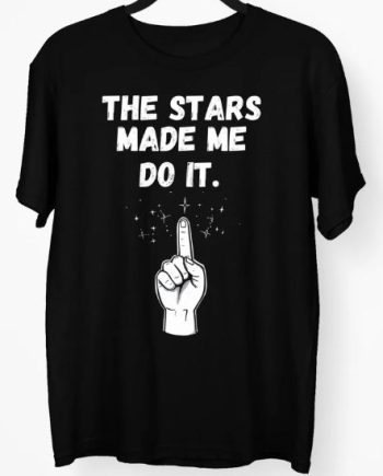 The Stars Made Me To T-Shirt