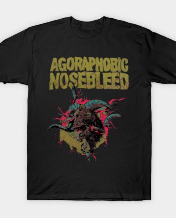 Agoraphobic Nosebleed T-Shirt