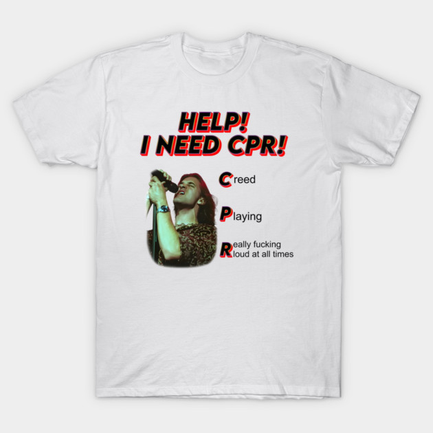 Funny Creed Band "Help! I Need CPR!" Acronym Graphic T-Shirt