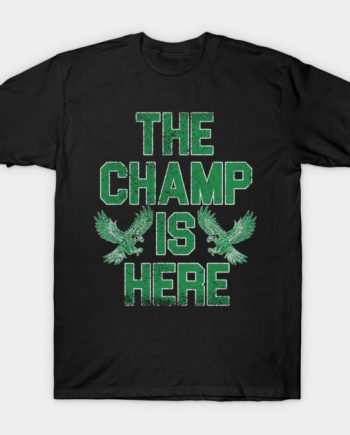 The Champ Is Here Eagle Typography Distressed Sports Graphic T-Shirt