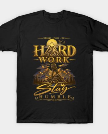 Hard Work and Stay Humble Mountain Landscape Graphic T-Shirt