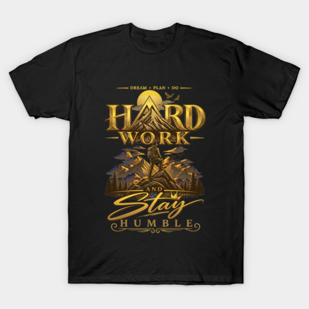 Hard Work and Stay Humble Mountain Landscape Graphic T-Shirt