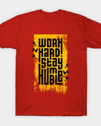 Work Hard Stay Humble Grunge Typography Graphic T-Shirt