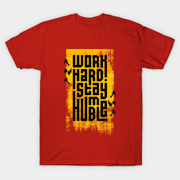 Work Hard Stay Humble Grunge Typography Graphic T-Shirt