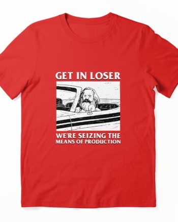Get In Loser Karl Marx Graphic T-Shirt